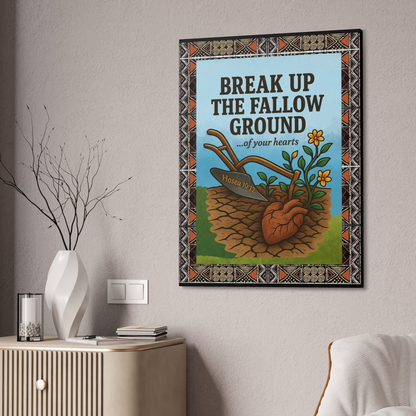Break Up the Fallow Ground - Inspirational Canvas Wall Art - Scriptural Affirmations Collection